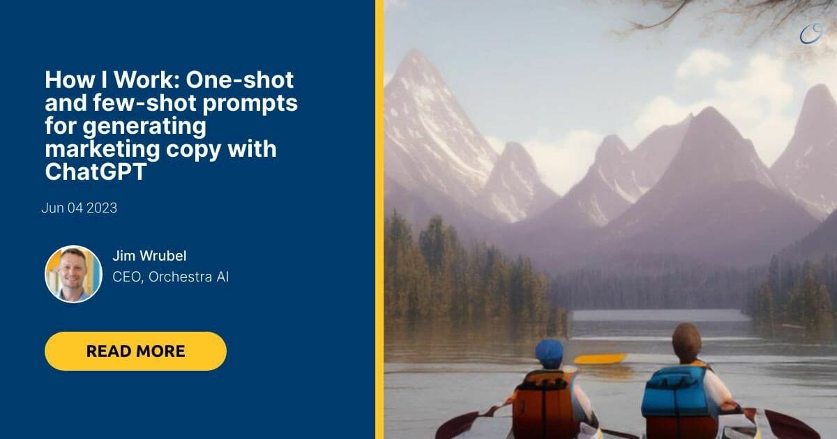 How I Work: One-shot and few-shot prompts for generating marketing copy with ChatGPT