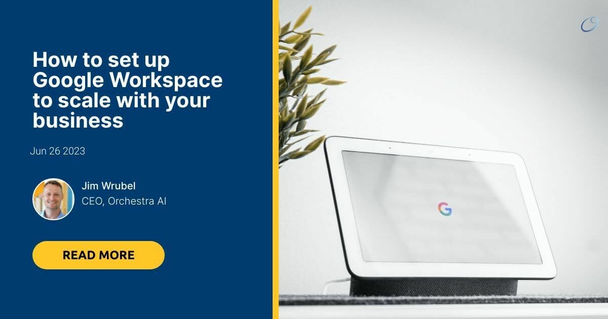 How to set up Google Workspace to scale with your business